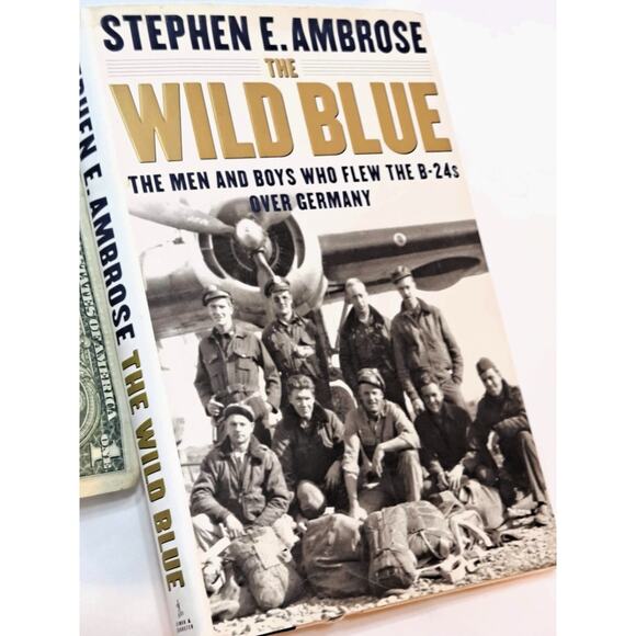 Wild Blue: The Men and Boys Who Flew B-24s by S. Ambrose (2001 1st Ed. HC in DJ) - Picture 1 of 13